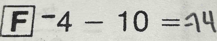 F|-4 - 10 =1 6
a