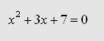 x^2+3x+7=0