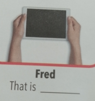 Fred 
_ 
That is