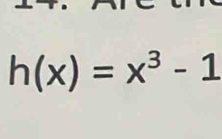 h(x)=x^3-1