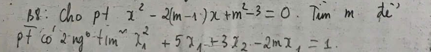 68: cho pt x^2-2(m-1)x+m^2-3=0 Tum m de" 
pf C_0^(12· mg^0)+1m^2x_1^(2+5x_1)+3x_2-2mx_1=1