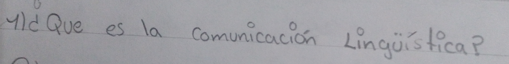 "ldQve es la comunicacion Linguisfica?