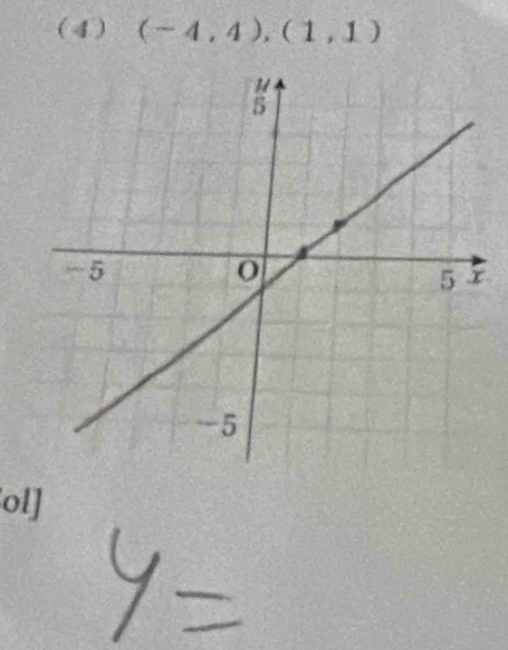 (4) (-4,4), (1,1)
ol]