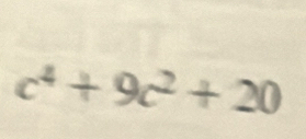 c^4+9c^2+20