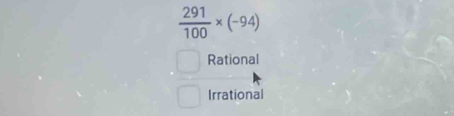  291/100 * (-94)
Rational
Irrational