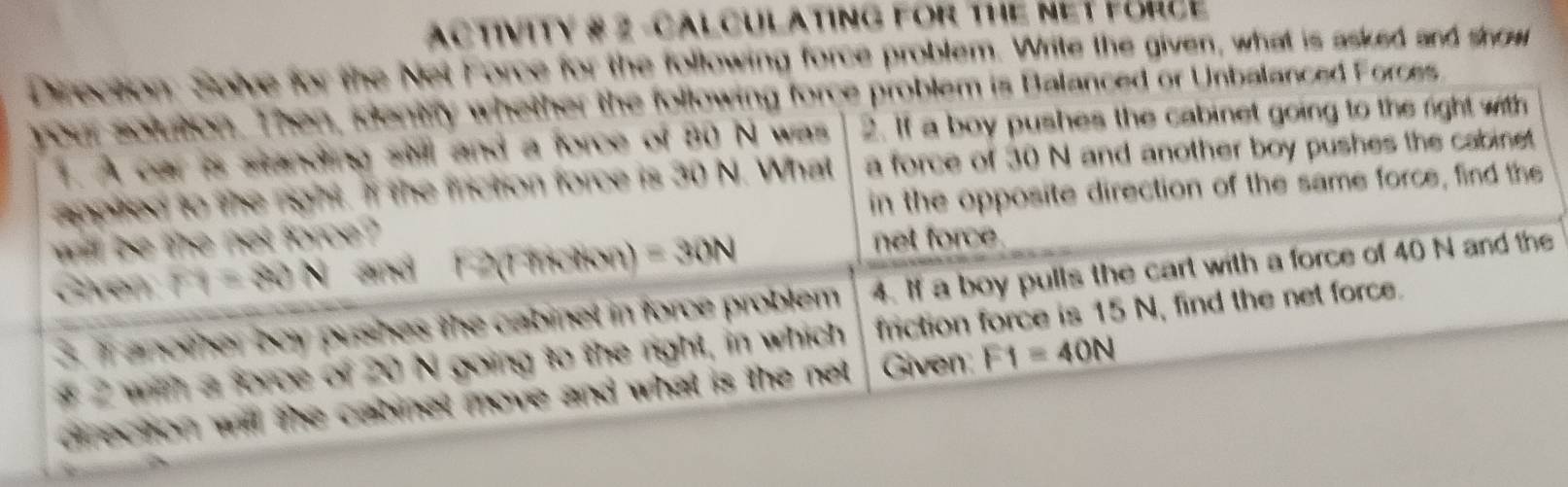 ACtIVITY # 2 -CaLCULATiNG FoR ThE Net FURLE
Force for the following force problem. Write the given, what is asued and snow
anced Forces.
e