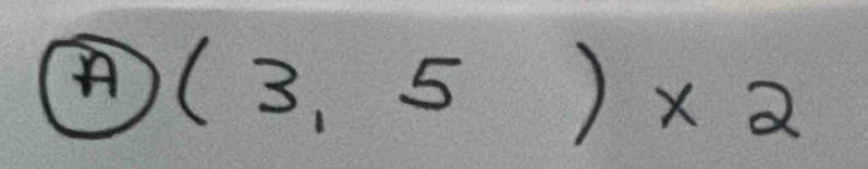 A (3,5)* 2