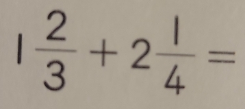 1 2/3 +2 1/4 =