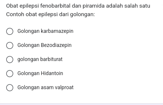 Obat epilepsi fenobarbital dan piramida adalah salah satu
Contoh obat epilepsi dari golongan:
Golongan karbamazepin
Golongan Bezodiazepin
golongan barbiturat
Golongan Hidantoin
Golongan asam valproat