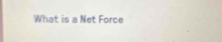 What is a Net Force