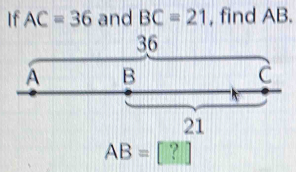 If AC=36 and BC=21 , find AB.
36
A
B
C
21
AB=[?]