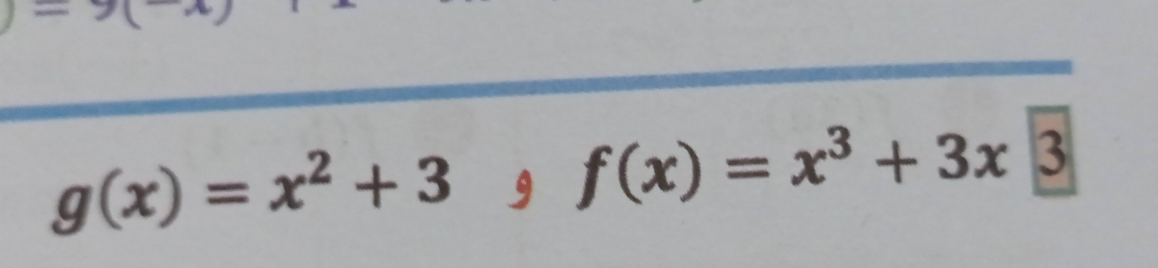 g(x)=x^2+3, f(x)=x^3+3x 3