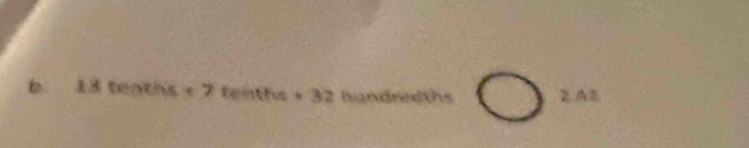 18tenths+7tenths+32 hundredt 2AB