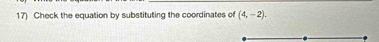 Check the equation by substituting the coordinates of (4,-2).