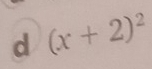 (x+2)^2