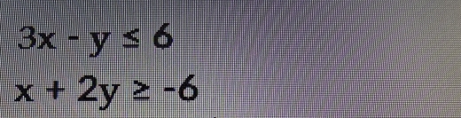 3x-y≤ 6
x+2y≥ -6