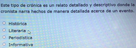 Este tipo de crónica es un relato detallado y descriptivo donde la
cronista narra hechos de manera detallada acerca de un evento.
Histórica
Literaria
Periodística
Informativa