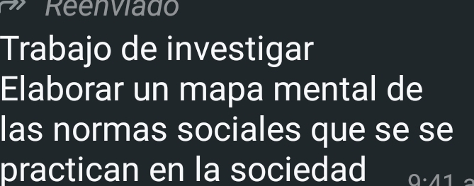 Reenviado 
Trabajo de investigar 
Elaborar un mapa mental de 
las normas sociales que se se 
practican en la sociedad 0· 11