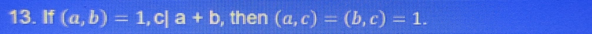 If (a,b)=1, , c| a+b , then (a,c)=(b,c)=1.