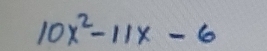 10x^2-11x-6