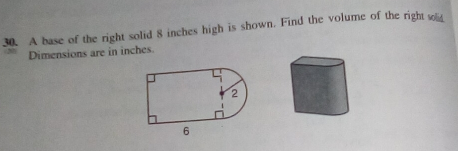 A base of the right solid 8 inches high is shown. Find the volume of the right solid 
Dimensions are in inches.