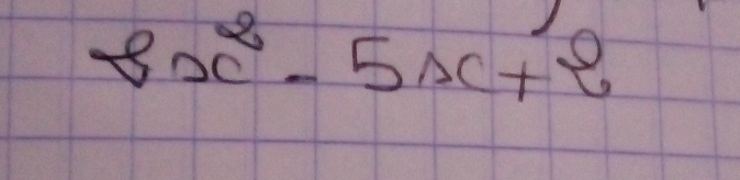 8x^2-5x+2