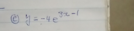 y=-4e^(3x-1)