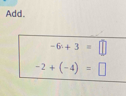 Add.
-6x+3=□
-2+(-4)=□