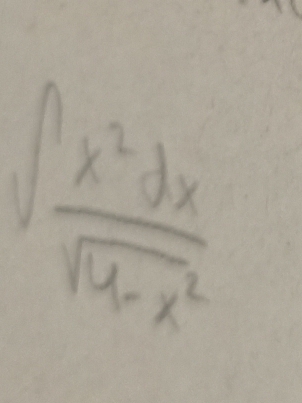 ∈t  x^2dx/sqrt(4-x^2) 