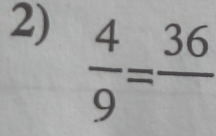  4/9 =frac 36