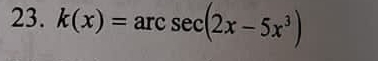 k(x)=arcsec (2x-5x^3)