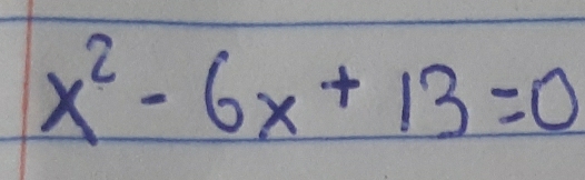 x^2-6x+13=0