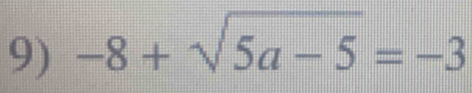 -8+sqrt(5a-5)=-3