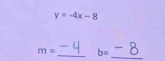 y=-4x-8
m= _ 
_ b=