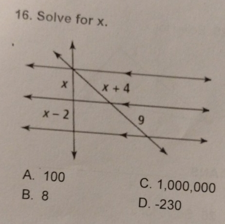 Solve for x.
A. 100 C. 1,000,000
B. 8 D. -230