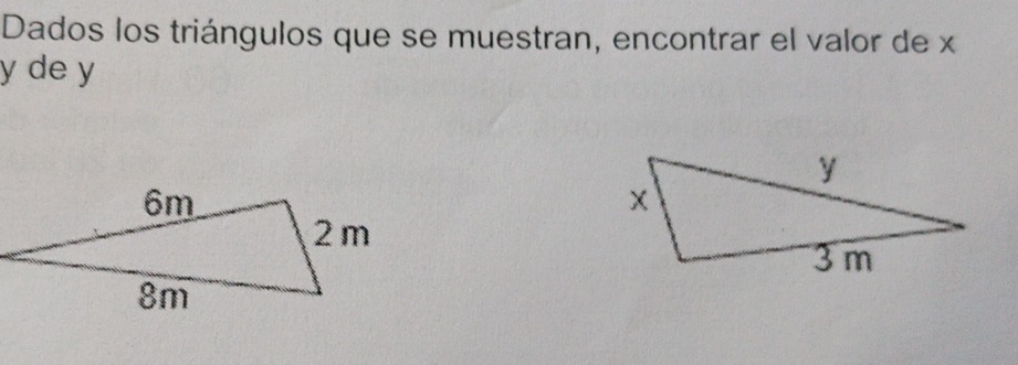 Dados los triángulos que se muestran, encontrar el valor de x
y de y