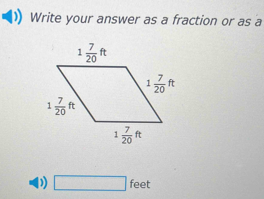 Write your answer as a fraction or as a
□ □ feet