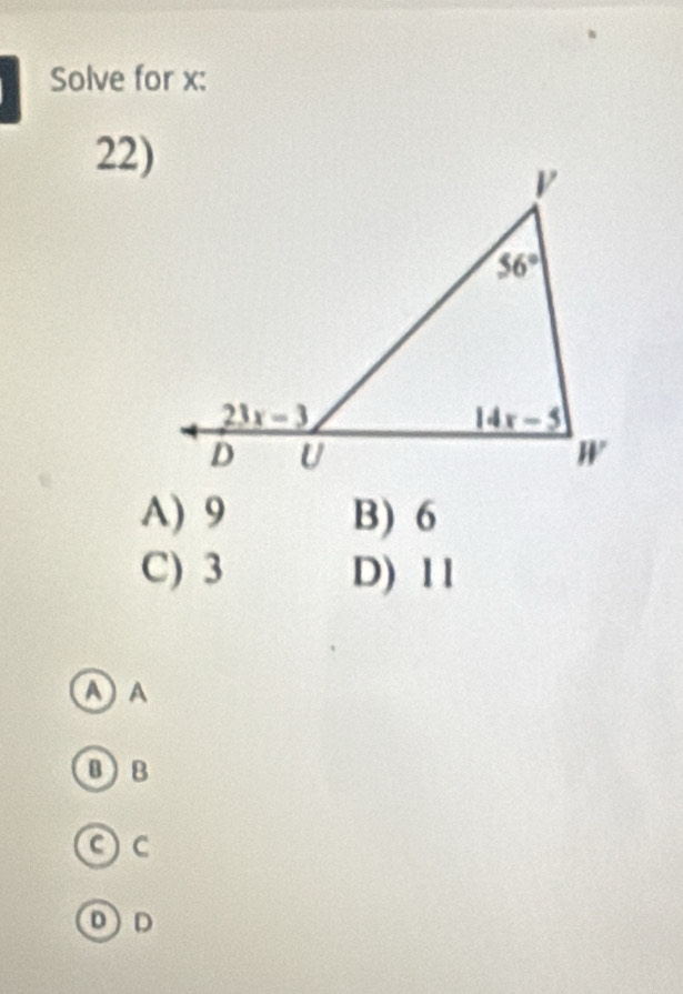 Solve for x:
22)
A) 9 B) 6
C) 3 D) 11
① A
0)B
c
DD