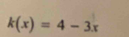 k(x)=4-3x