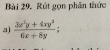 Rút gọn phân thức 
a)  (3x^2y+4xy^2)/6x+8y .