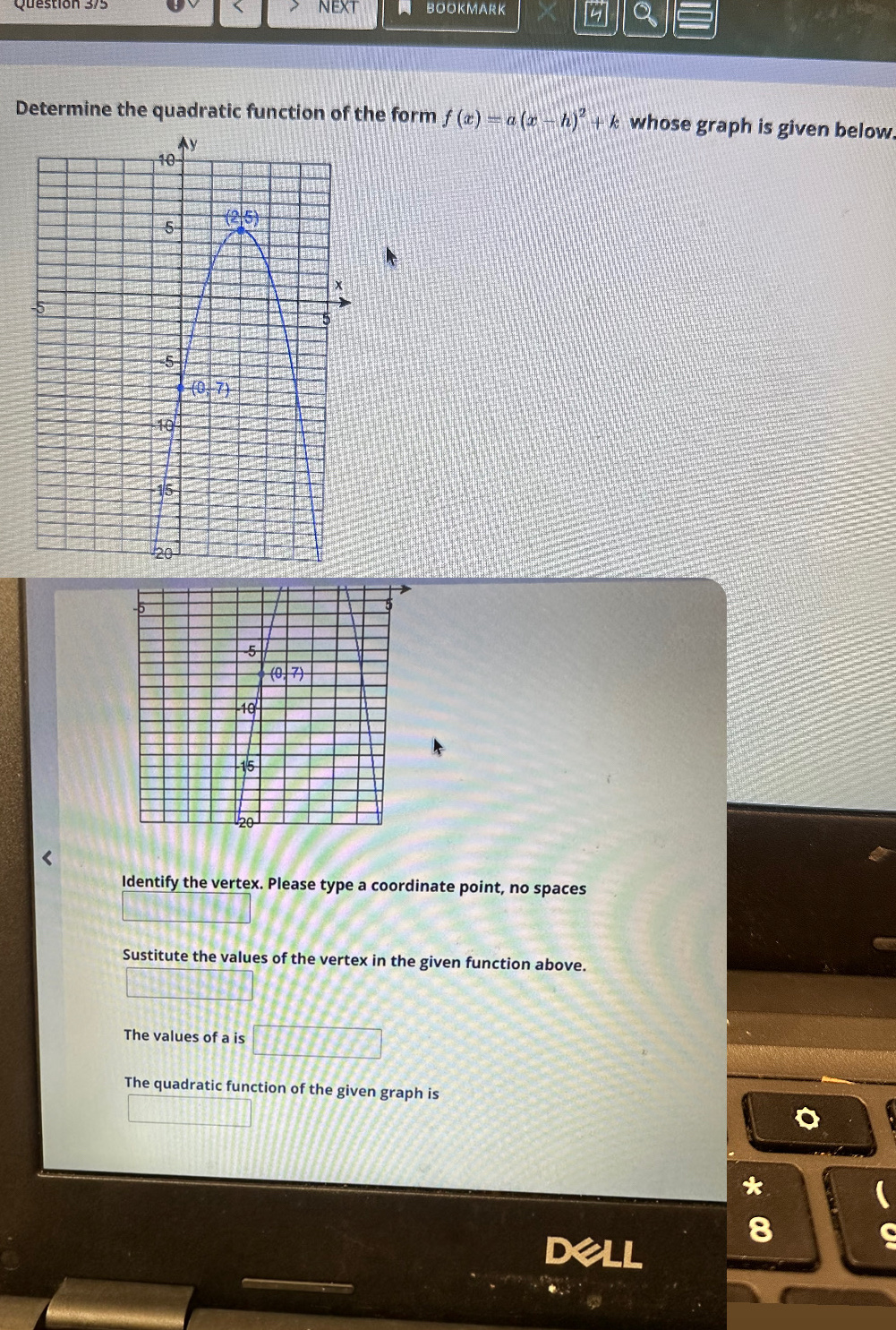 NEXT BOOKMARK
Determine the quadratic function of the form f(x)=a(x-h)^2+k whose graph is given below.
Identify the vertex. Please type a coordinate point, no spaces
Sustitute the values of the vertex in the given function above.
The values of a is
The quadratic function of the given graph is
*
8