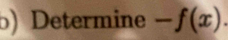 ) Determine -f(x).