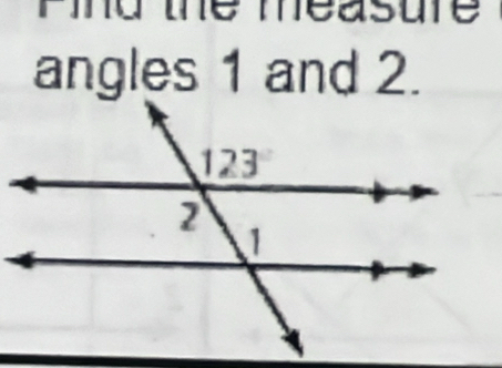 Pind the measure 
angles 1 and 2.