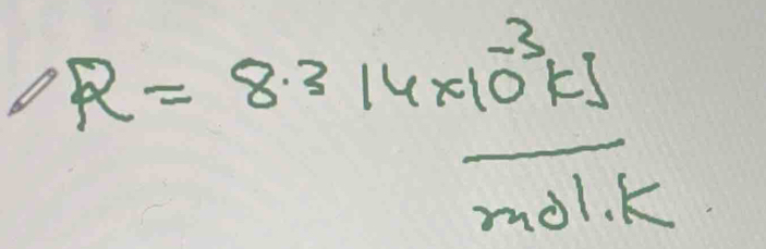 R=8.314* 10^(-3)kJ
overline mol.k