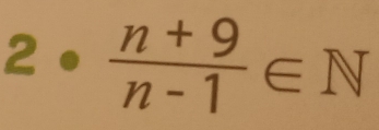 2·  (n+9)/n-1 ∈ N