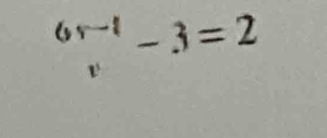 _v^(6r-3)-3=2