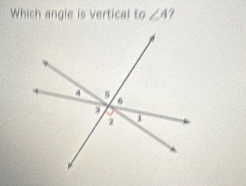 Which angle is vertical to∠ 4?