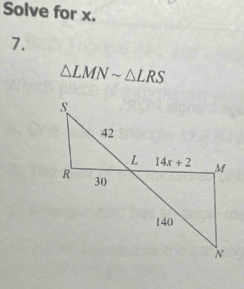 Solve for x.
7.
△ LMNsim △ LRS