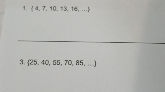  4,7,10,13,16,...
3.  25,40,55,70,85,...