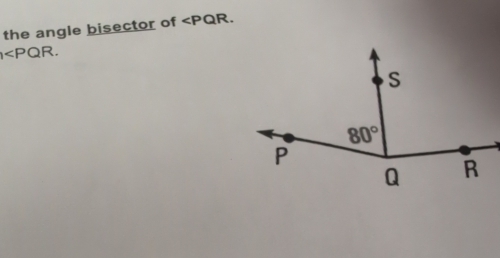 the angle bisector of
∠ PQR.